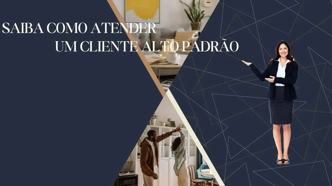 Corretora especialista ensina Como Atender um Cliente de Imóvel de Alto Padrão ou Luxo em uma arte gráfica sofisticada.